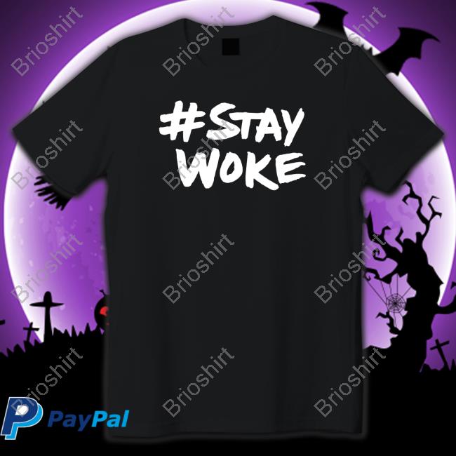 #Staywoke T Shirt Stay Woke