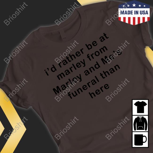 I'd Rather Be At Marley From Marley T Shirt