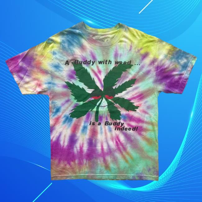 Penelope Nyc Shop Store Cpfm A Buddy With Weed Is A Buddy Indeed! 1/1 Tie Dye Tee Shirt Harlan And Alondra