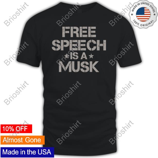Free Speech Is A Musk Shirts Rebel News Store Merch