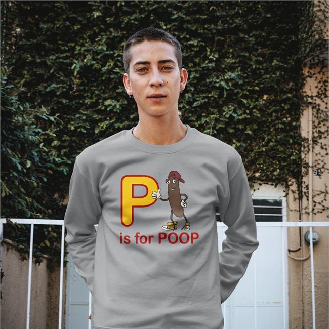 P Is For Poop Shirt