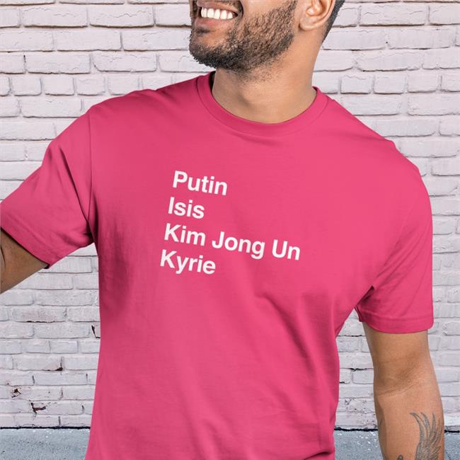 A11Even Barstool Sports Merch Putin Isis Kim Jong Un Kyrie Ki List Shirt