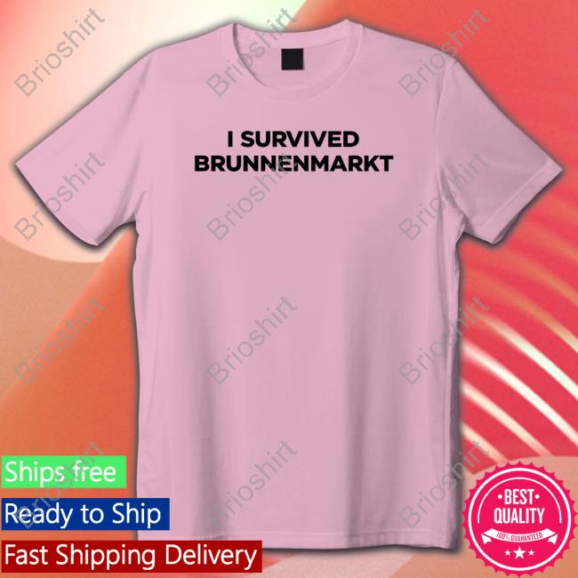 I Survived Brunnenmarkt T Shirts