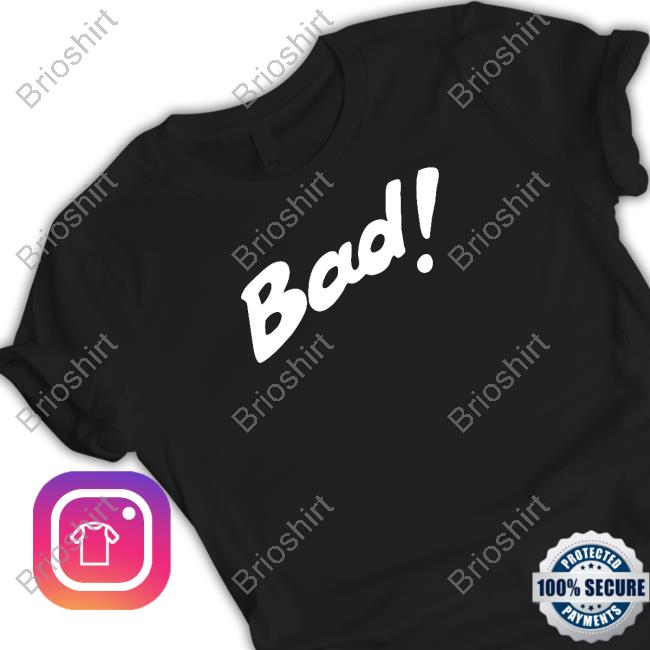 Bad Real Bad Shirt