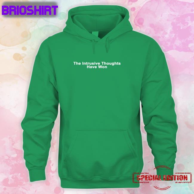 The Intrusive Thoughts Won Long Sleeve T Shirt