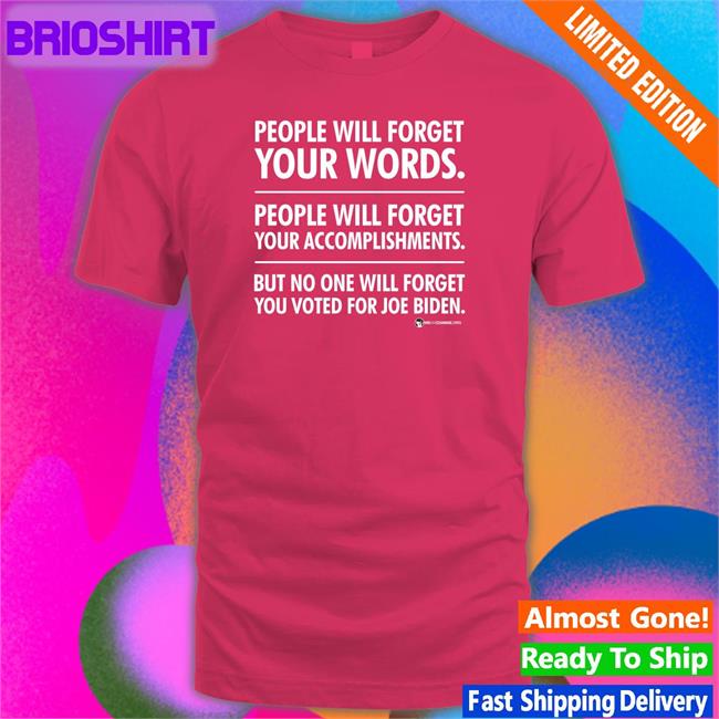 People Will Forget Your Words Tee Shirt