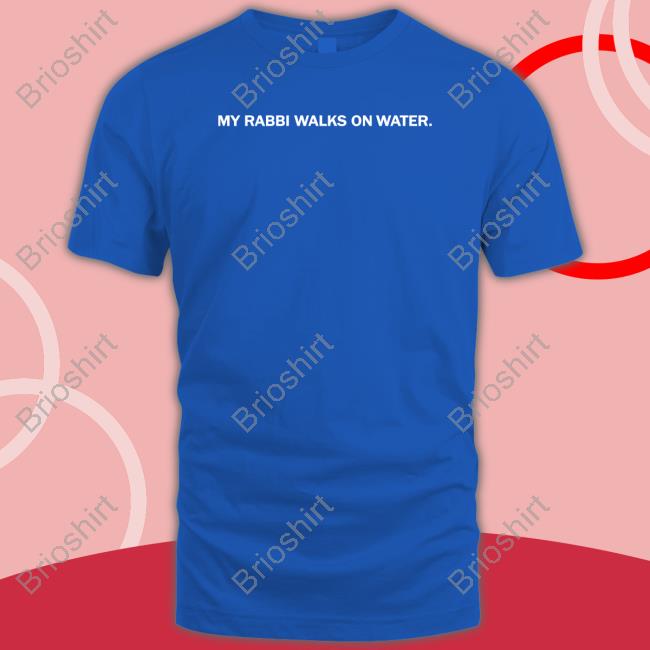 My Rabbi Walks On Water Hoodie