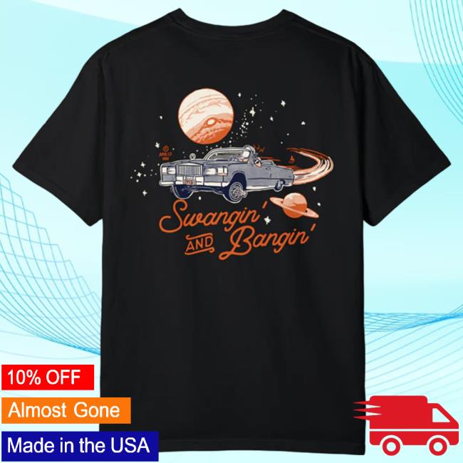 Swangin & Bangin Shirt