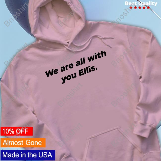 Official We Are All With You Ellis Shirt