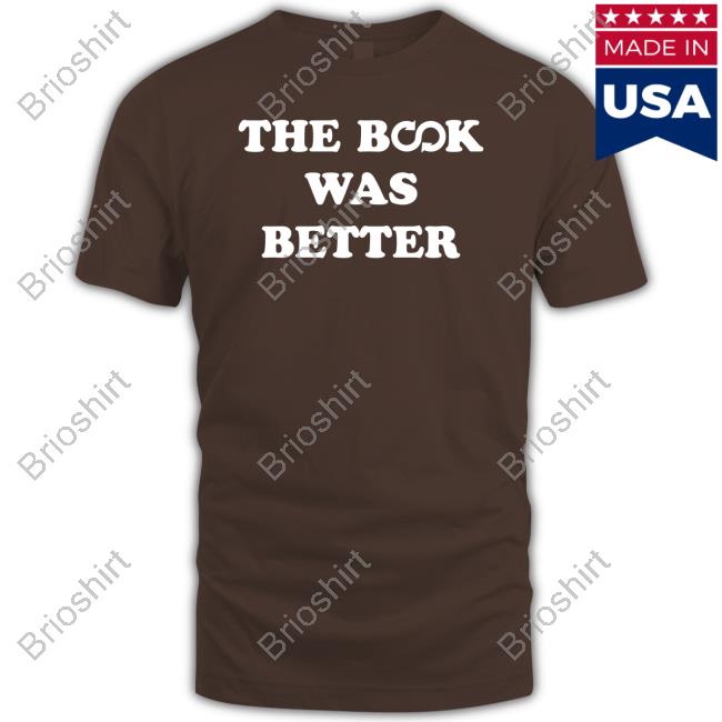 Official The Book Was Better Shirt