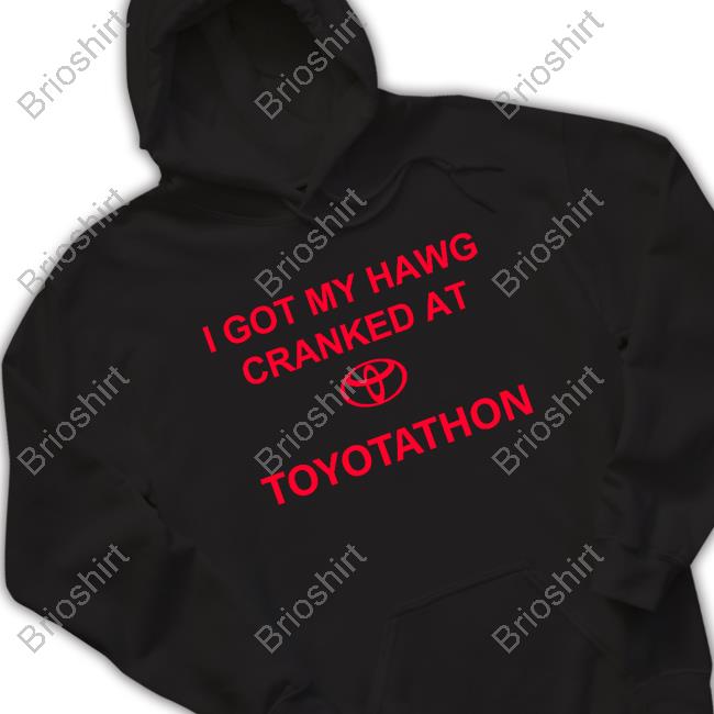 I Got My Hawg Cranked At Toyotathon Shirt New