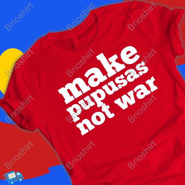 Make Pupusas Not War Sweatshirt