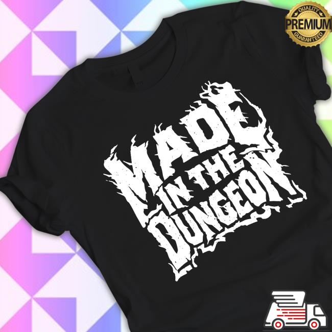 Made In The Dungeon Nattie Shirt