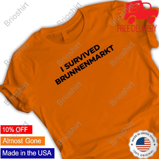 I Survived Brunnenmarkt Shirts