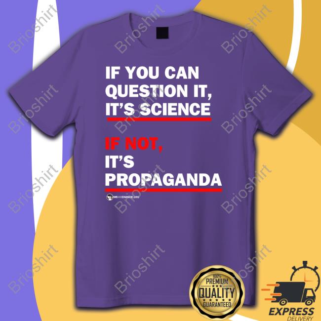Wearechange Merch If You Can Question It It's Science If Not It's Propaganda Sweatshirt Luke Rudkowski