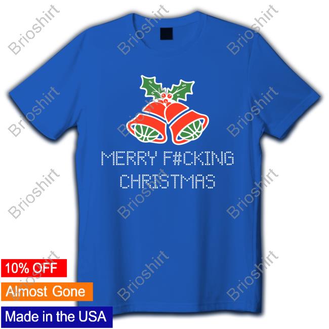 Merry F#Cking Chritsrmas T Shirt