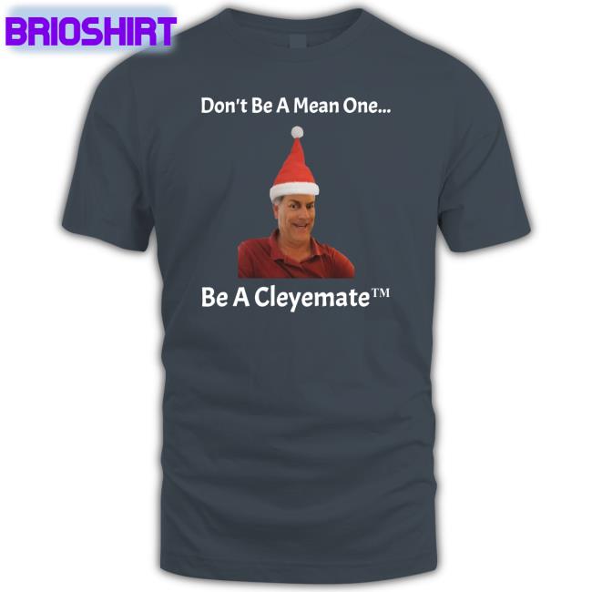 Don't Be A Mean One Be A Cleyemate Christmas Sweatshirt
