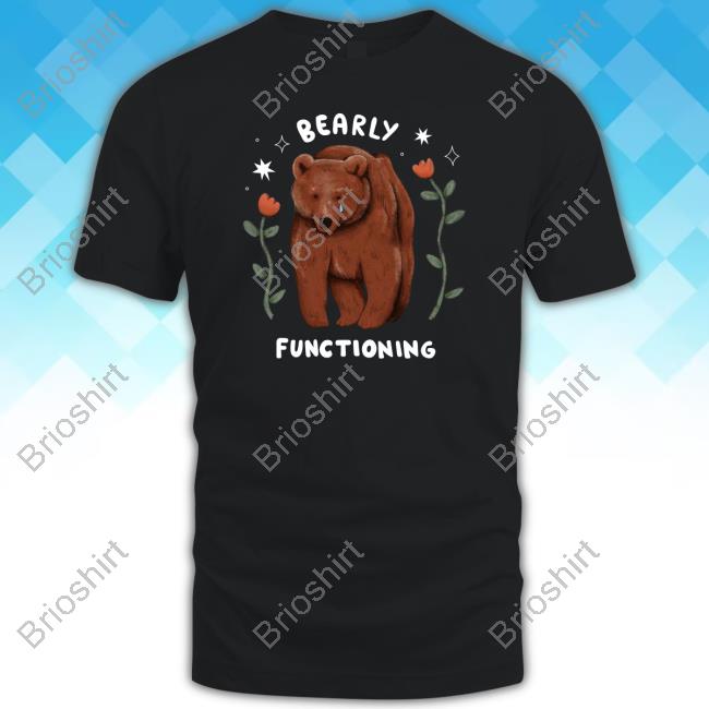 Official Beautiful Bastard Merch Bearly Functioning Shirt Beautifulbastard
