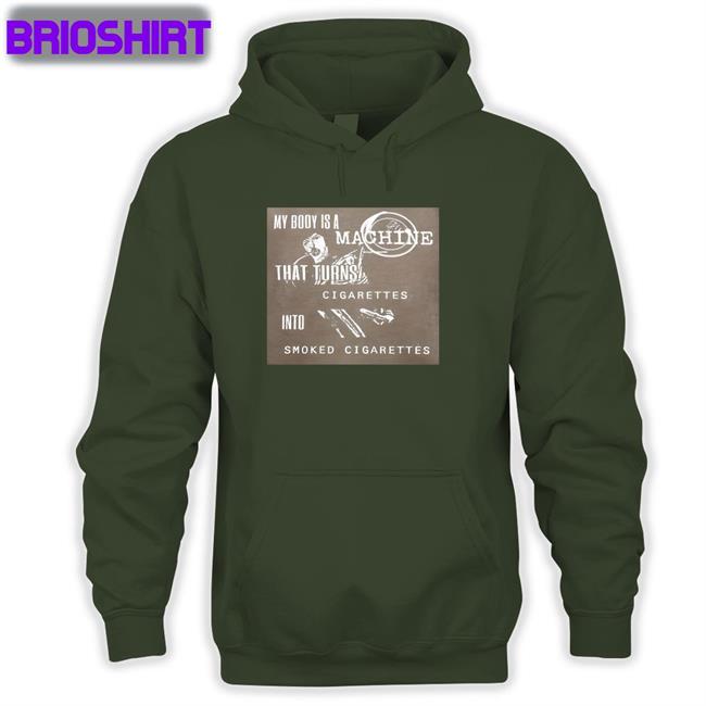 Shirts With Threatening Auras My Body Is A Machine That Turns Cigarettes Into Smoked Cigarettes Classic Tee Shirt