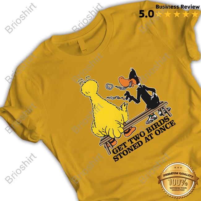 Get Two Birds Stoned At Once T Shirt