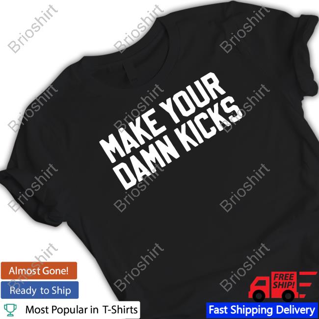 Make Your Kicks Tee Barstool Store