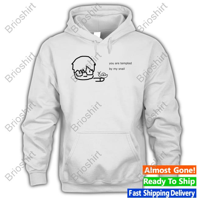 You Are Tempted By My Snail Tee