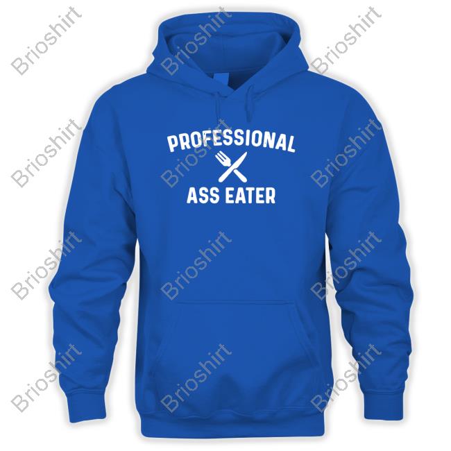 Professional Ass Eater Shirt 2022