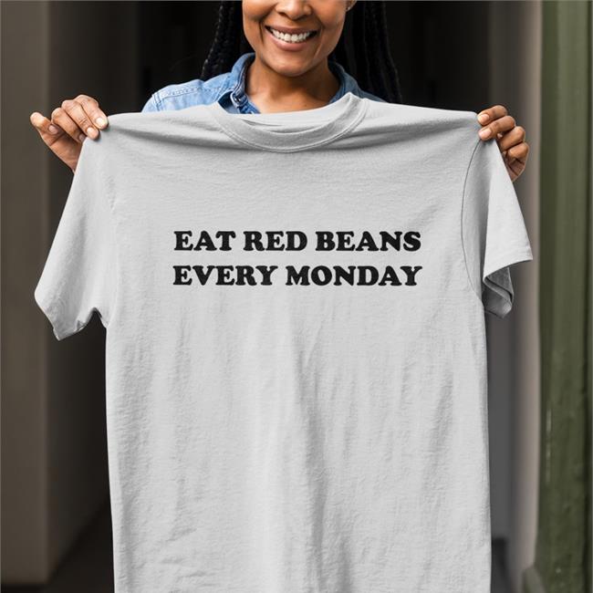 Eat Red Beans Every Monday Tee