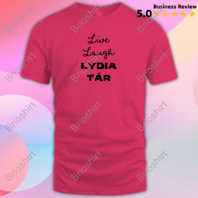 Official Live Laugh Lydia Tár T-Shirt