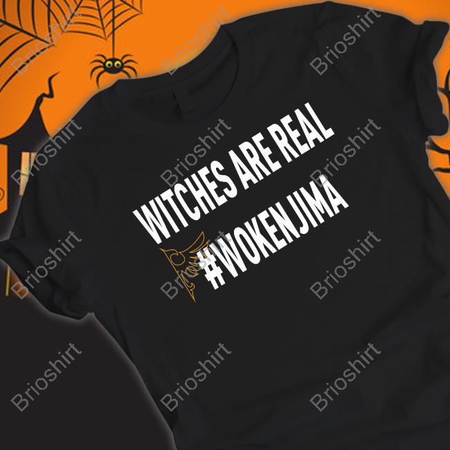 Official Witches Are Real #Wokenjima T Shirt