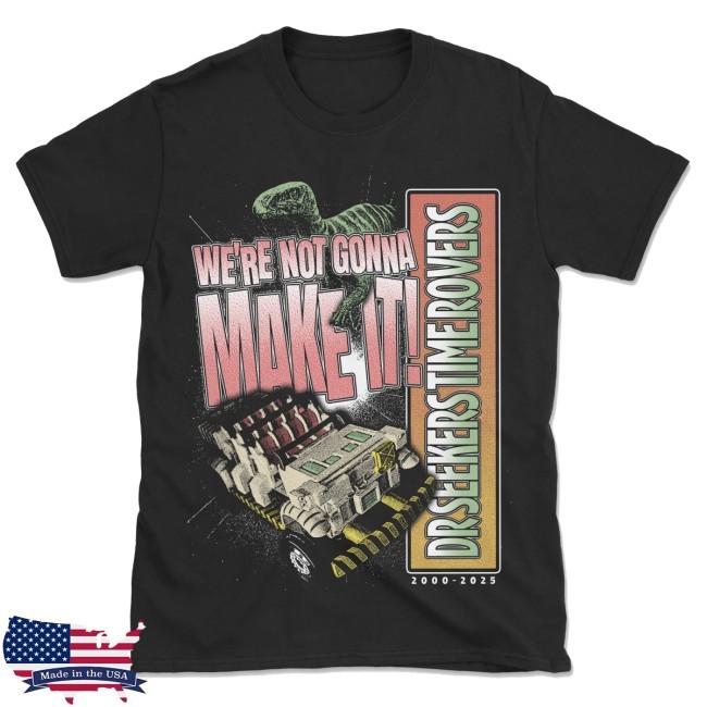 The Lost Bros We're Not Gonna Make It Shirt The Lost Bros Merch