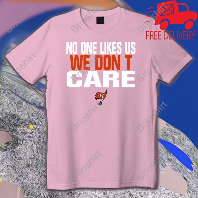 No One Likes Us We Don't Care Sweatshirt