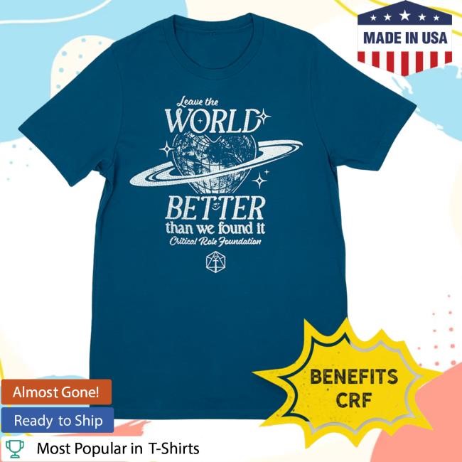 Official Critical Role Merch Leave The World Better Top Shirt