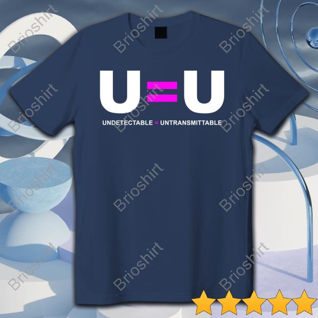 U=U Undetectable Equals Untransmittable Tee Shirt