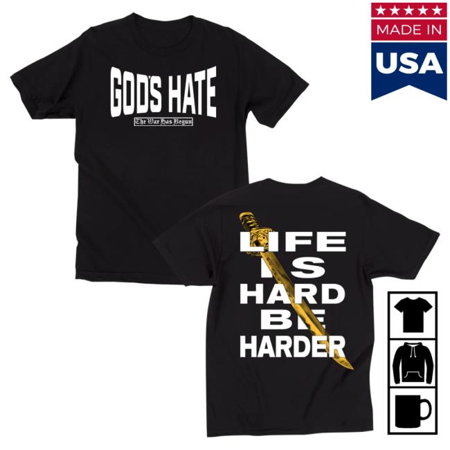 God's Hate Be Harder Tee Shirt