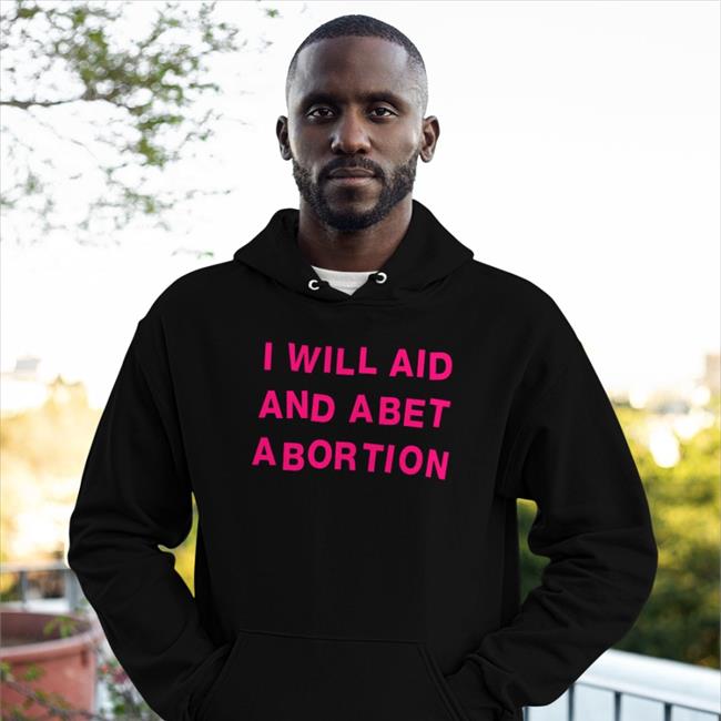 I Will Aid And Abet Abortion Tee