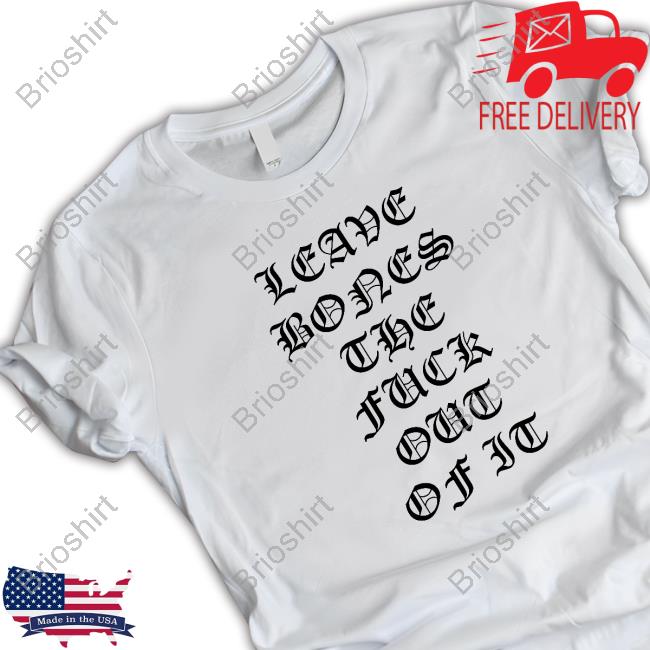 Official Rolling Loud Leave Bones The Fuck Out Of It Tee