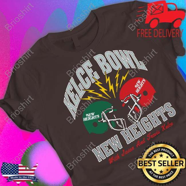 Kelce Bowl New Heights Shirts
