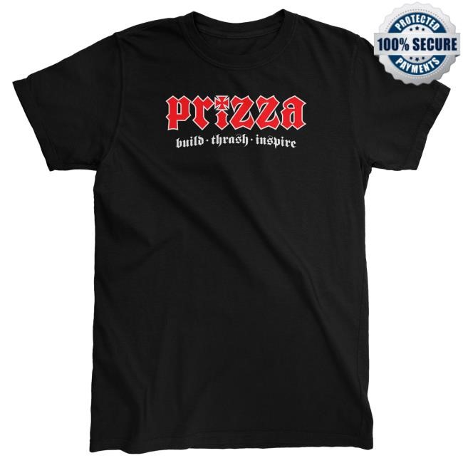 Official PrizzaMike Merch PRIZZA build-thrash-inspire Tees