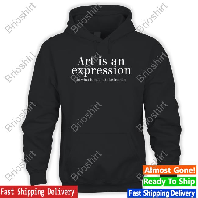 Official Art Is An Expression Of What It Means To Be Human T-Shirt