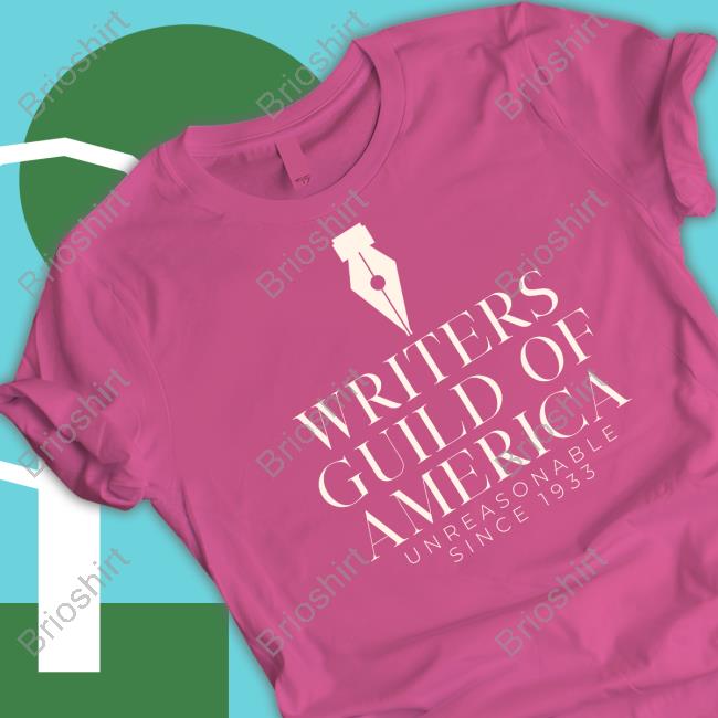 Official Writers Guild Of America Unreasonable Since 1993 Shirt