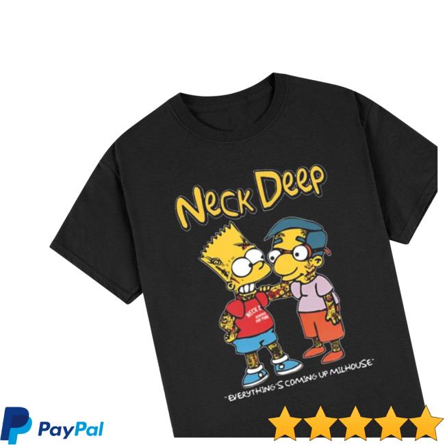 Neck Deep Simpsons Everything's Coming Up Milhouse Shirts