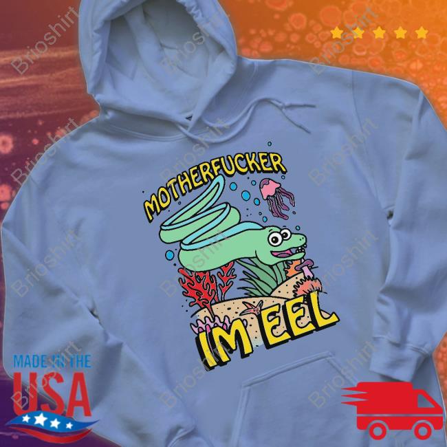 Shirts That Go Hard Motherfucker I'm Eel Long Sleeve