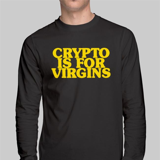 Crypto Is For Virgins Sweatshirt