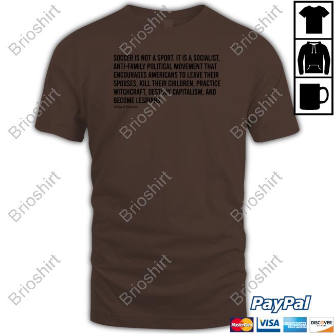Official Soccer Is Not A Sport It Is A Socialist Michael Knowles Tee