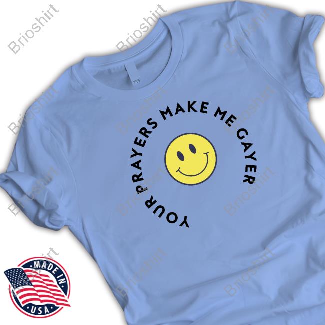 ShopSewYou Your Prayers Make Me Gayer Pride T-Shirt
