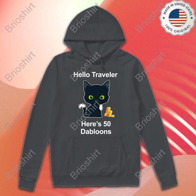 Warrior Cats Shop Merch Hello Traveler Here's 50 Dabloons Shirt