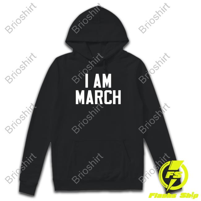 I Am March Long Sleeve Shirt