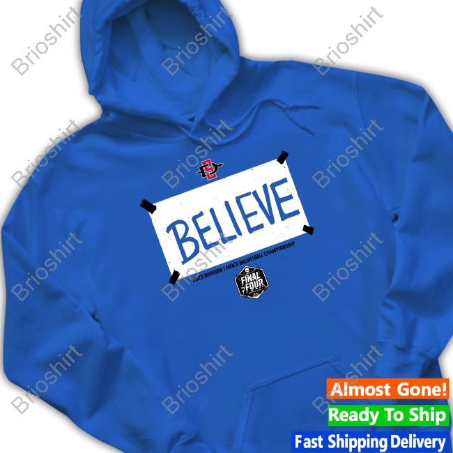 Official Breakingt Merch San Diego State Basketball Believe Shirt San Diego State Believe Final Four Tee