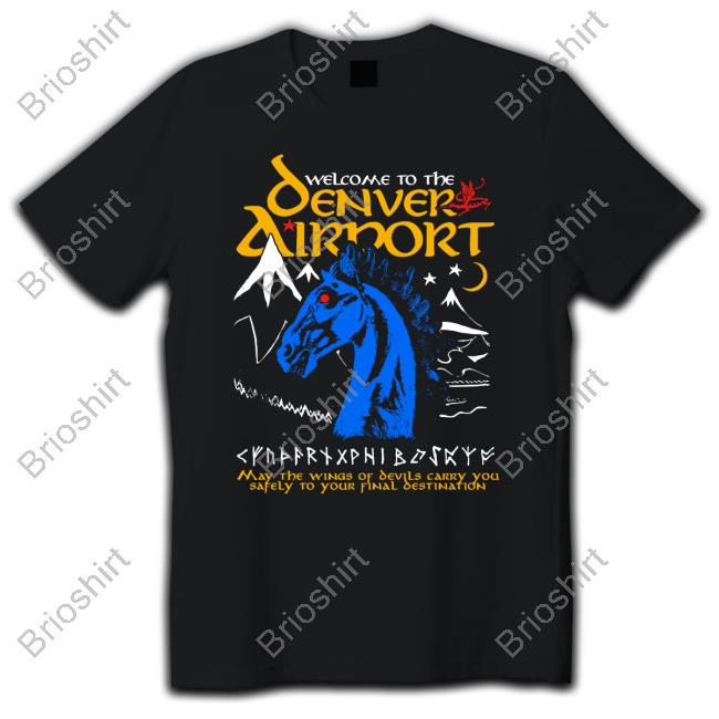 Shirts That Go Hard Welcome To The Denver Airport Long Sleeve T Shirt